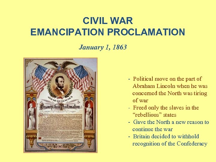  CIVIL WAR EMANCIPATION PROCLAMATION January 1, 1863 - Political move on the part