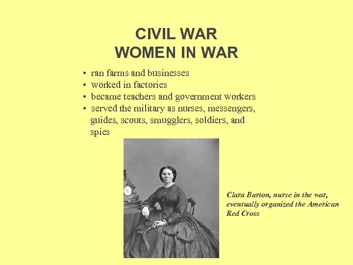 CIVIL WAR WOMEN IN WAR • • ran farms and businesses worked in factories