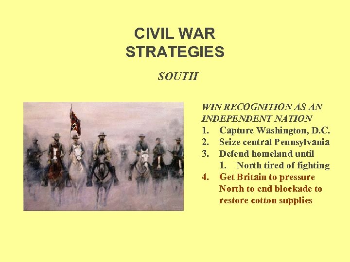 CIVIL WAR STRATEGIES SOUTH WIN RECOGNITION AS AN INDEPENDENT NATION 1. Capture Washington, D.