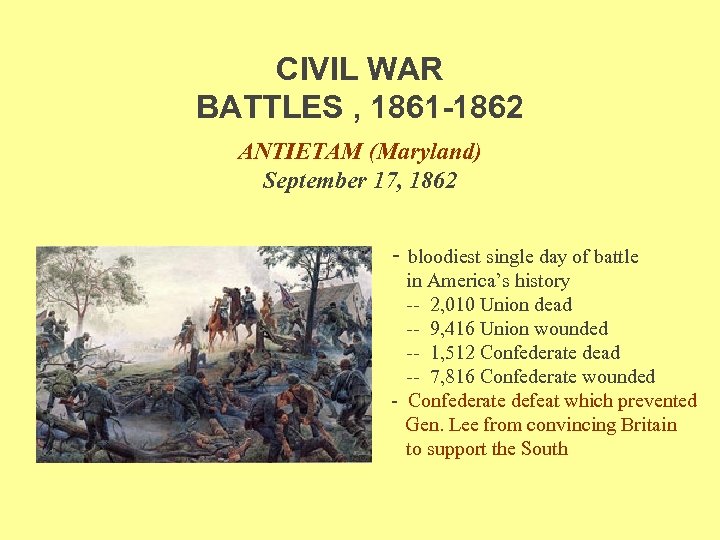 CIVIL WAR BATTLES , 1861 -1862 ANTIETAM (Maryland) September 17, 1862 - bloodiest single