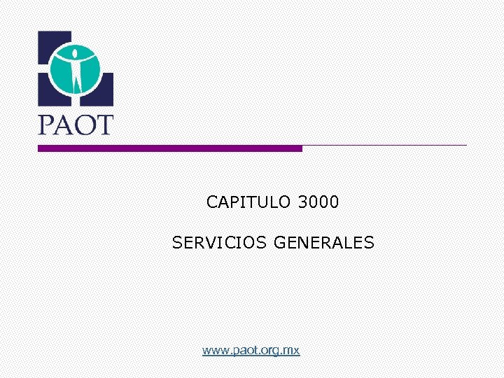 CAPITULO 3000 SERVICIOS GENERALES www. paot. org. mx 