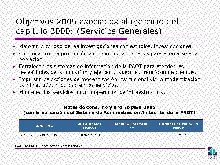 Objetivos 2005 asociados al ejercicio del capítulo 3000: (Servicios Generales) • Mejorar la calidad