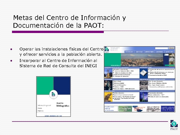 Metas del Centro de Información y Documentación de la PAOT: • Operar las instalaciones