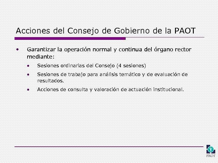 Acciones del Consejo de Gobierno de la PAOT • Garantizar la operación normal y