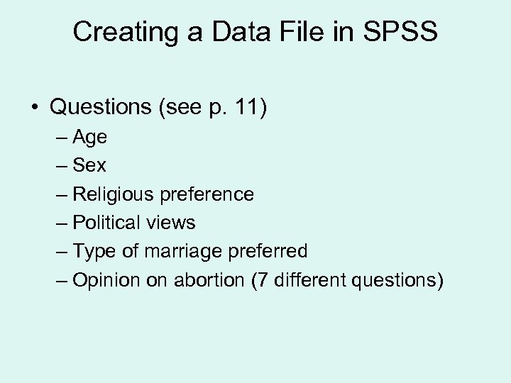 Creating a Data File in SPSS • Questions (see p. 11) – Age –