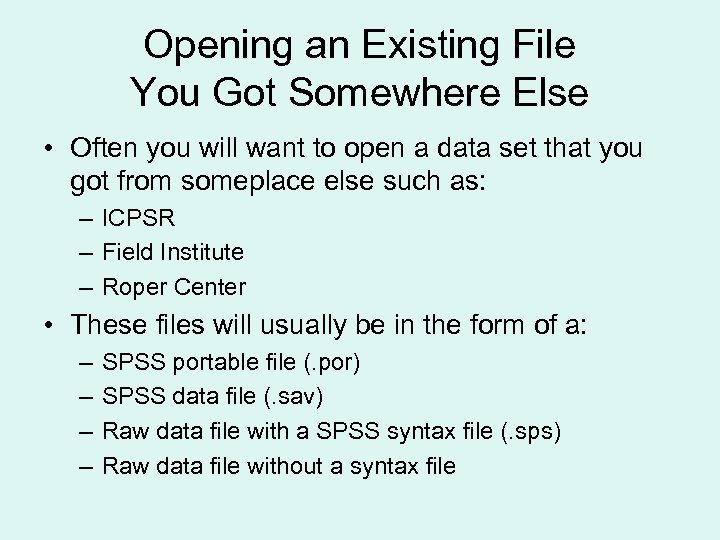Opening an Existing File You Got Somewhere Else • Often you will want to