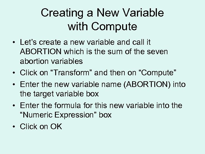 Creating a New Variable with Compute • Let’s create a new variable and call