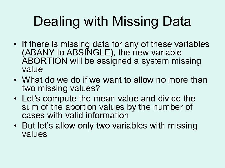 Dealing with Missing Data • If there is missing data for any of these
