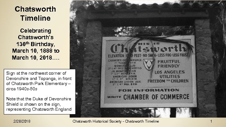 Chatsworth Timeline Celebrating Chatsworth’s 130 th Birthday, March 10, 1888 to March 10, 2018….