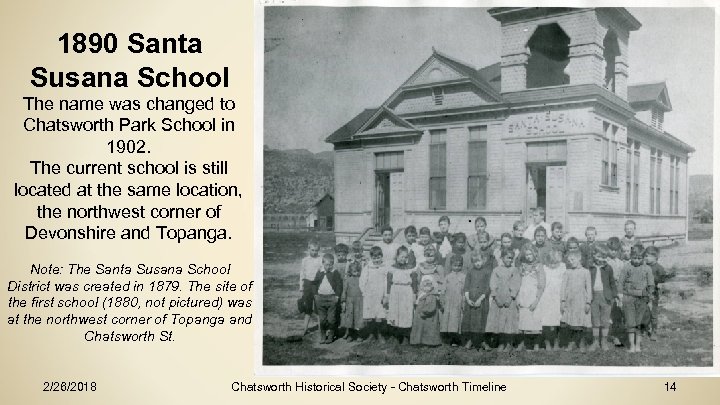 1890 Santa Susana School The name was changed to Chatsworth Park School in 1902.