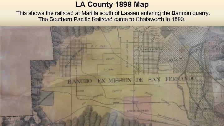 LA County 1898 Map This shows the railroad at Marilla south of Lassen entering