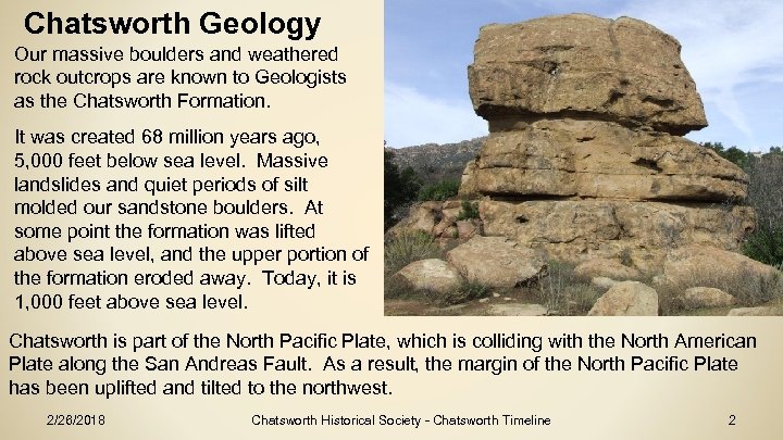 Chatsworth Geology Our massive boulders and weathered rock outcrops are known to Geologists as