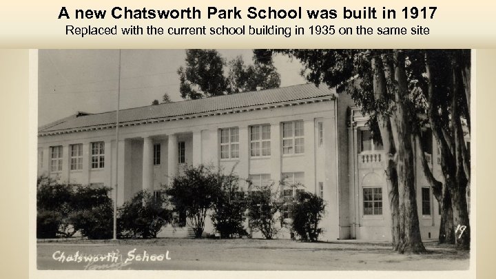 A new Chatsworth Park School was built in 1917 Replaced with the current school
