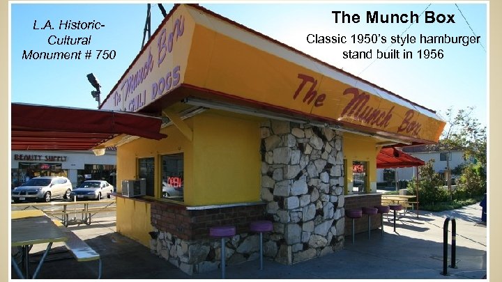 L. A. Historic. Cultural Monument # 750 2/26/2018 The Munch Box Classic 1950’s style