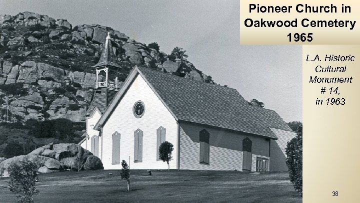 Pioneer Church in Oakwood Cemetery 1965 L. A. Historic Cultural Monument # 14, in