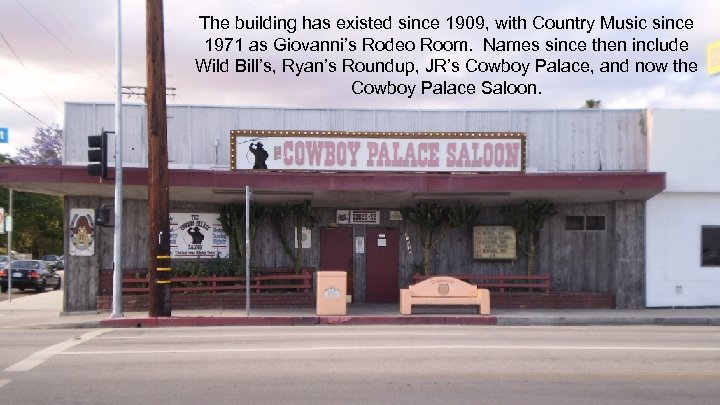 The building has existed since 1909, with Country Music since 1971 as Giovanni’s Rodeo