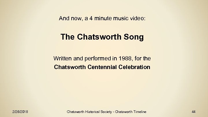 And now, a 4 minute music video: The Chatsworth Song Written and performed in