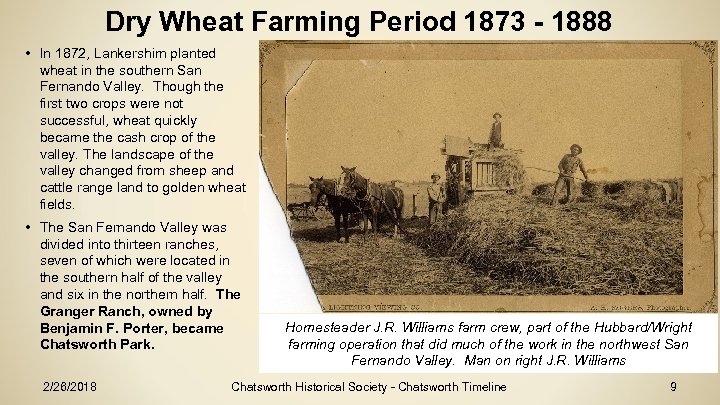 Dry Wheat Farming Period 1873 - 1888 • In 1872, Lankershim planted wheat in