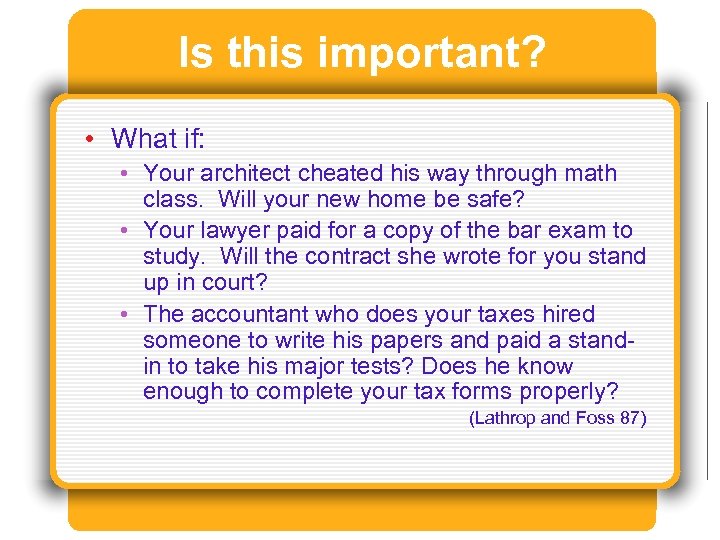 Is this important? • What if: • Your architect cheated his way through math