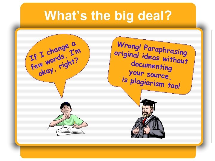 What’s the big deal? a ge han I’m I c ds, If wor ?