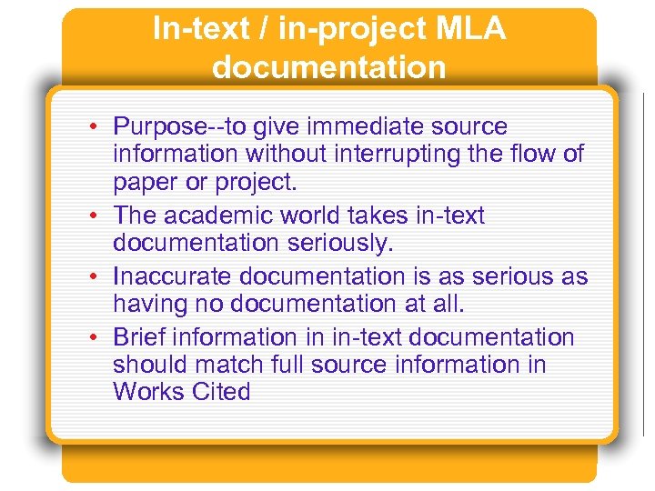 In-text / in-project MLA documentation • Purpose--to give immediate source information without interrupting the
