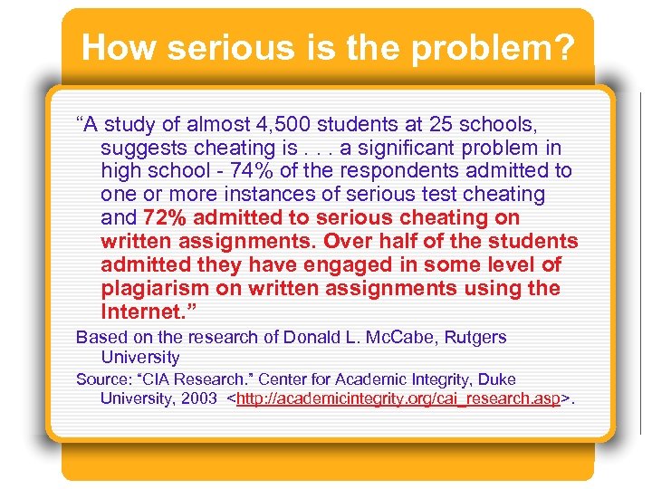 How serious is the problem? “A study of almost 4, 500 students at 25