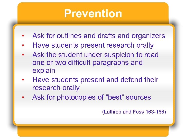 Prevention • • • Ask for outlines and drafts and organizers Have students present