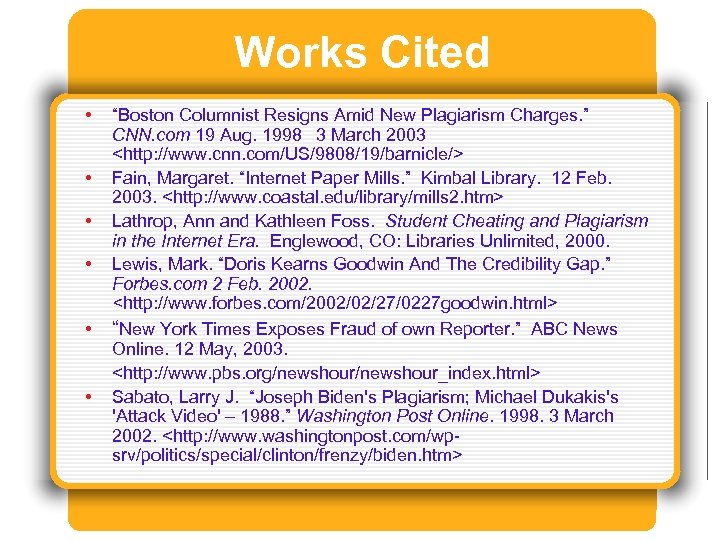 Works Cited • • • “Boston Columnist Resigns Amid New Plagiarism Charges. ” CNN.