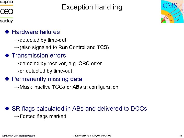 Exception handling l Hardware failures → detected by time-out → (also signaled to Run