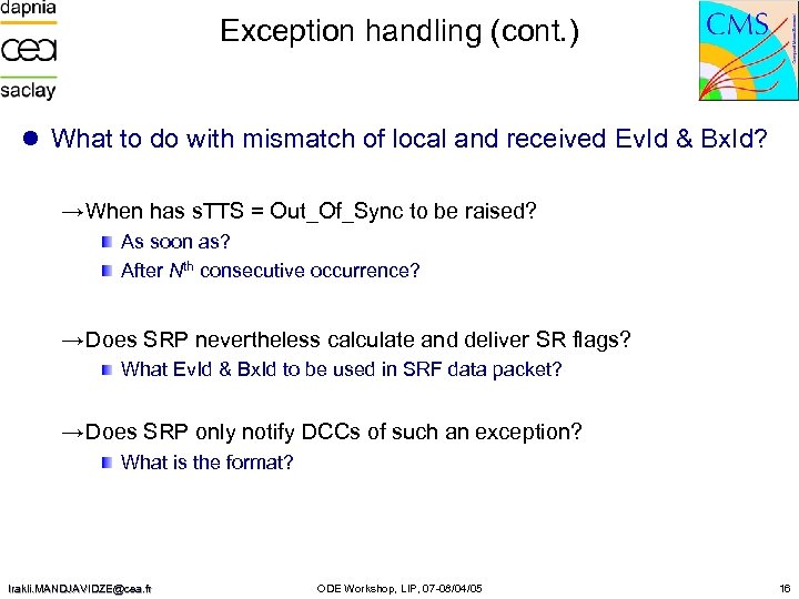 Exception handling (cont. ) l What to do with mismatch of local and received