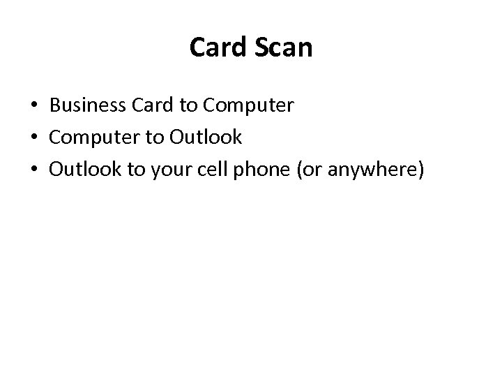 Card Scan • Business Card to Computer • Computer to Outlook • Outlook to