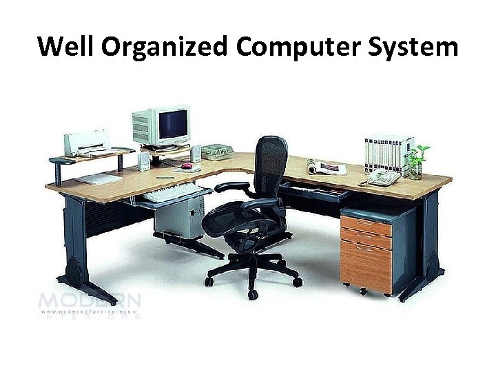 Well Organized Computer System 