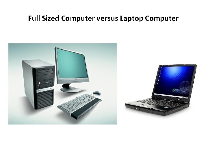 Full Sized Computer versus Laptop Computer 