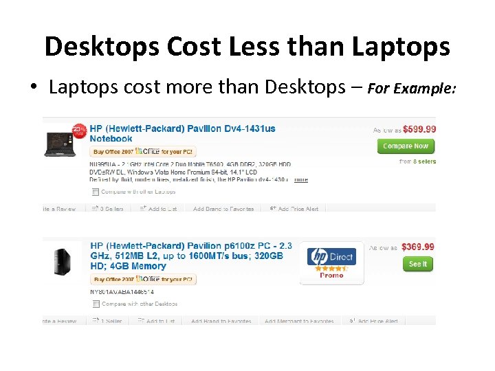 Desktops Cost Less than Laptops • Laptops cost more than Desktops – For Example: