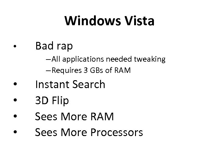 Windows Vista • Bad rap – All applications needed tweaking – Requires 3 GBs