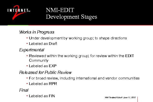 NMI-EDIT Development Stages Works in Progress • Under development by working group; to shape