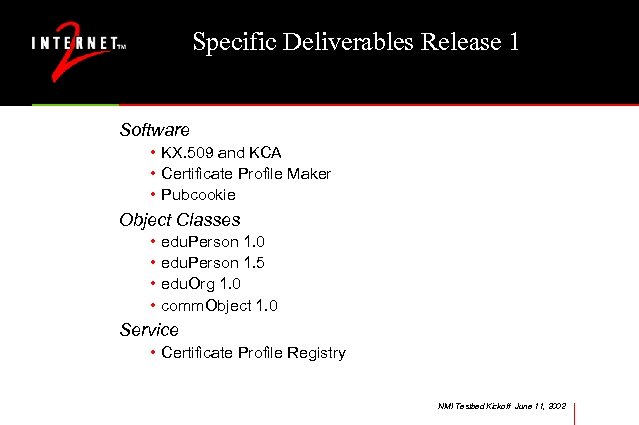 Specific Deliverables Release 1 Software • KX. 509 and KCA • Certificate Profile Maker