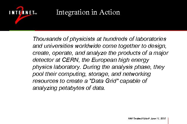 Integration in Action Thousands of physicists at hundreds of laboratories and universities worldwide come