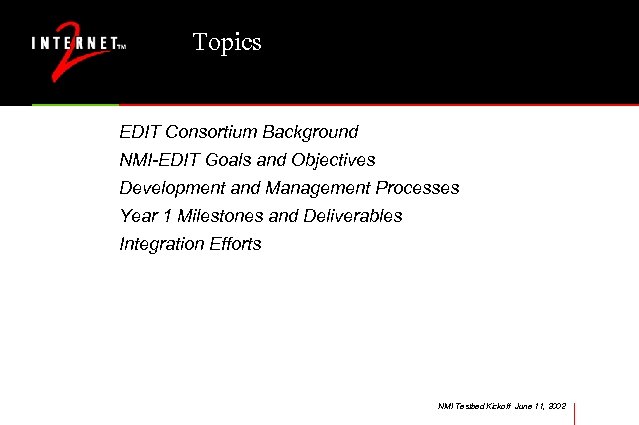 Topics EDIT Consortium Background NMI-EDIT Goals and Objectives Development and Management Processes Year 1