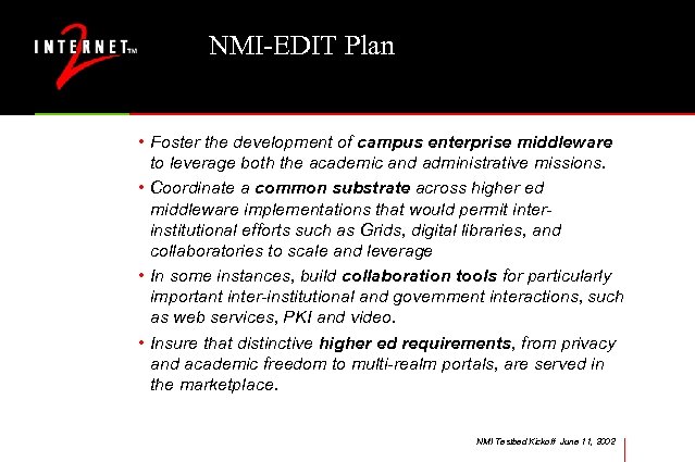 NMI-EDIT Plan • Foster the development of campus enterprise middleware to leverage both the