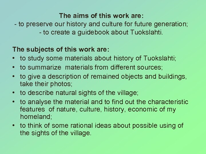 The aims of this work are: - to preserve our history and culture for