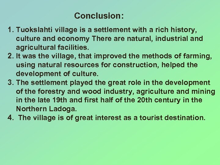 Conclusion: 1. Tuokslahti village is a settlement with a rich history, culture and economy