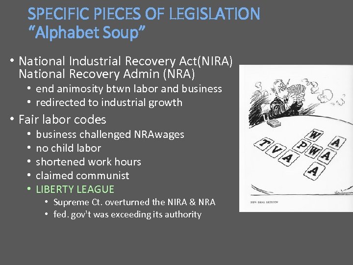 SPECIFIC PIECES OF LEGISLATION “Alphabet Soup” • National Industrial Recovery Act(NIRA) National Recovery Admin