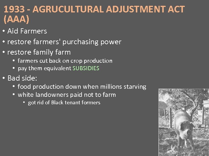 1933 - AGRUCULTURAL ADJUSTMENT ACT (AAA) • Aid Farmers • restore farmers' purchasing power