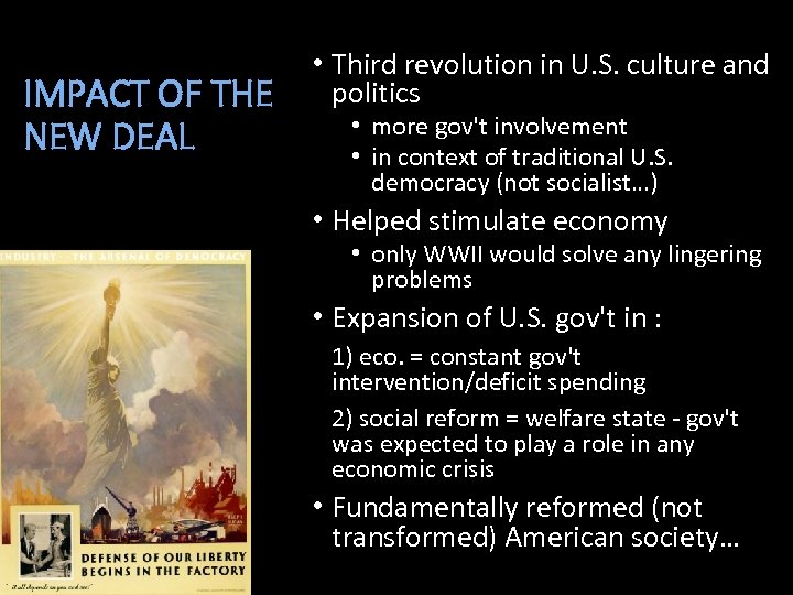 IMPACT OF THE NEW DEAL • Third revolution in U. S. culture and politics