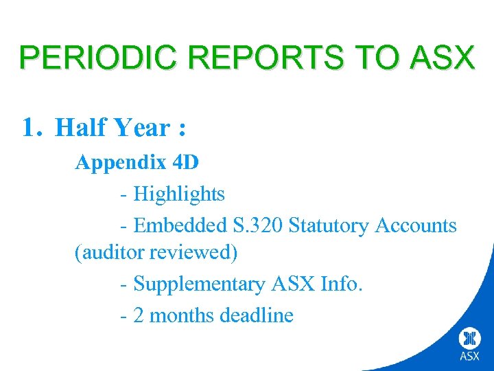 PERIODIC REPORTS TO ASX 1. Half Year : Appendix 4 D - Highlights -