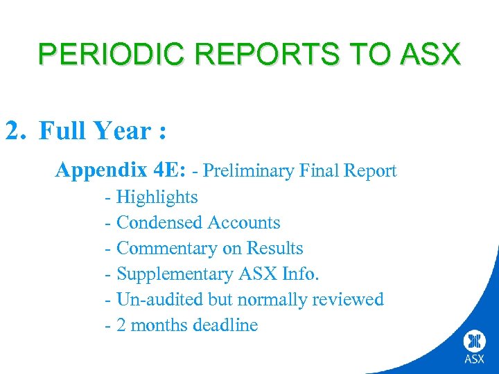 PERIODIC REPORTS TO ASX 2. Full Year : Appendix 4 E: - Preliminary Final