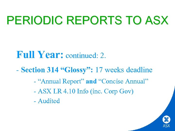 PERIODIC REPORTS TO ASX Full Year: continued: 2. - Section 314 “Glossy”: 17 weeks