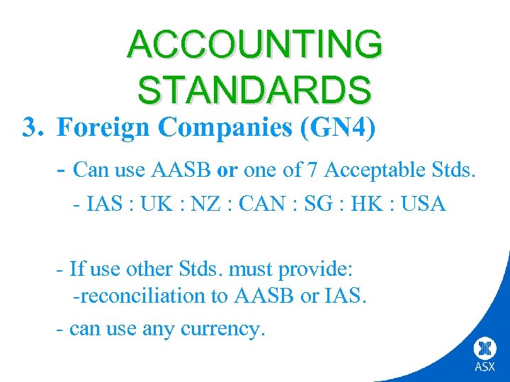 ACCOUNTING STANDARDS 3. Foreign Companies (GN 4) - Can use AASB or one of