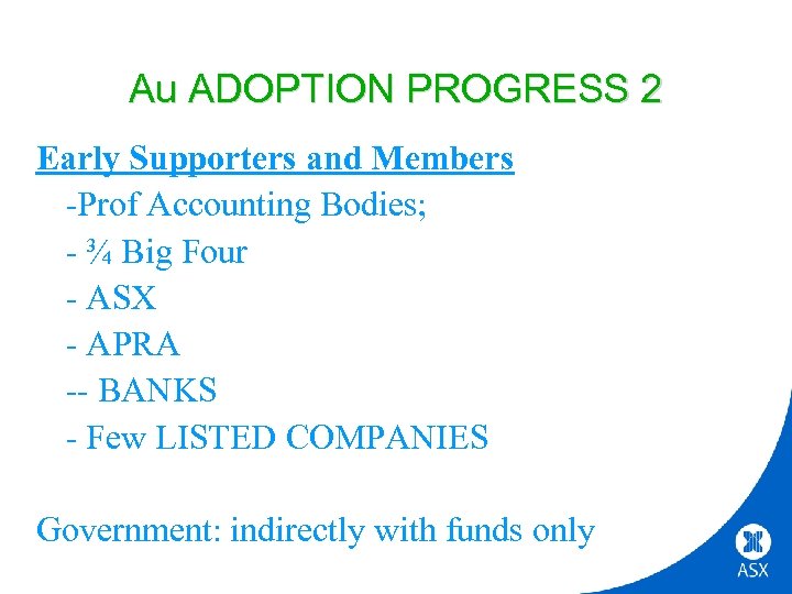 Au ADOPTION PROGRESS 2 Early Supporters and Members -Prof Accounting Bodies; - ¾ Big